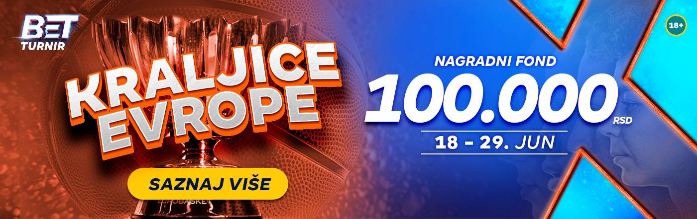 Bet Turnir Kraljice Evrope Jun